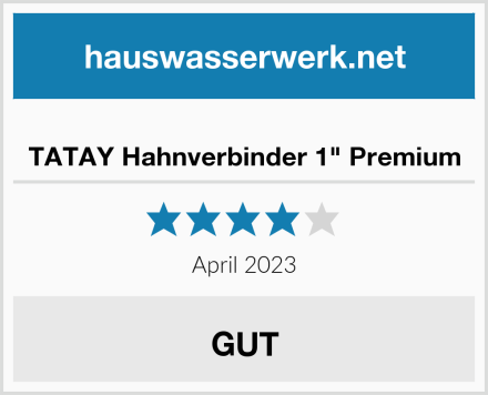  TATAY Hahnverbinder 1" Premium Test